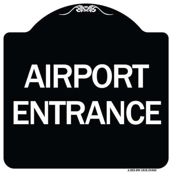 Designer Series Airport Entrance, Black & White Heavy-Gauge Aluminum Sign, 18" x 18", BW-1818-24460